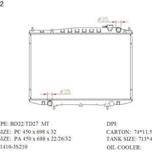 RAD-NS-MT26-289 Radiator Cartype: Datsun Truck 2.7D / Hardbody /TD25TI 1998-2005 Application: Mt Core Size: 450*688*26 OEM：214103S210 NS：67356 CARTON:730*95*610 Oil Cooler:/
