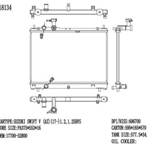 RAD-SZ-MT16-350 Radiator Cartype: Suzuki Swift V/K10C （AZ)(17-)1.2 1.2 Shvs 2017- Application: Mt Core SIZE:375*553*16 OEM：1770052R00 NS：606700 CARTON:590*175*570 Oil Cooler:/